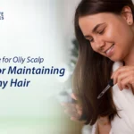 Hair Care tips for Oily Scalp